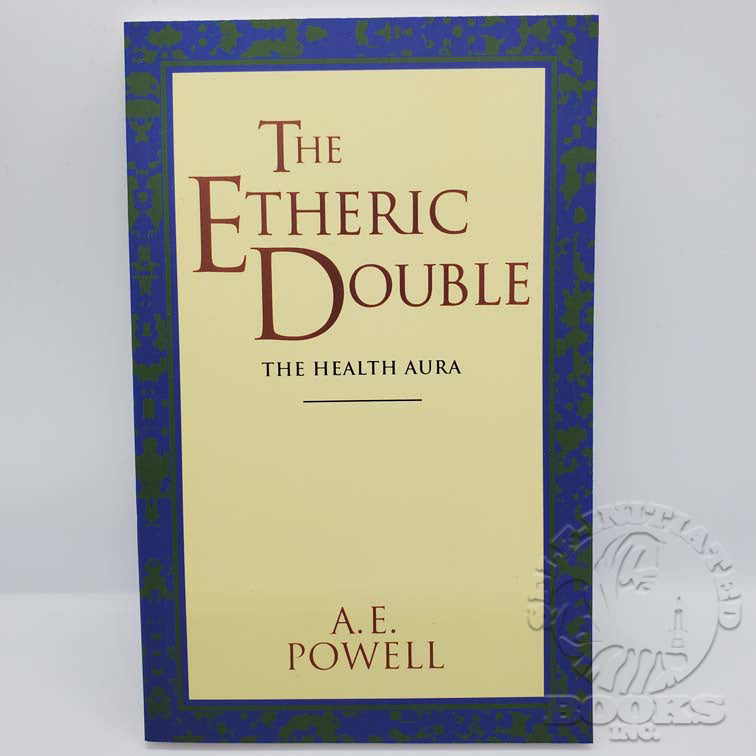 The Etheric Double: The Health Aura by A.E. Powell: Quest Edition