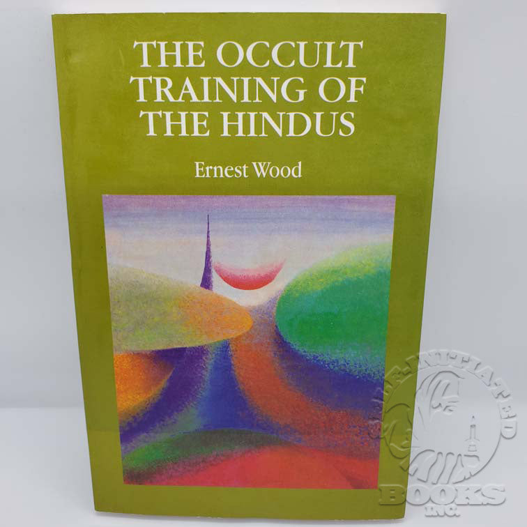 The Occult Training of the Hindus by Ernest Wood