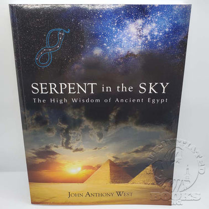 Serpent in the Sky: The High Wisdom of Ancient Egypt by John Anthony West