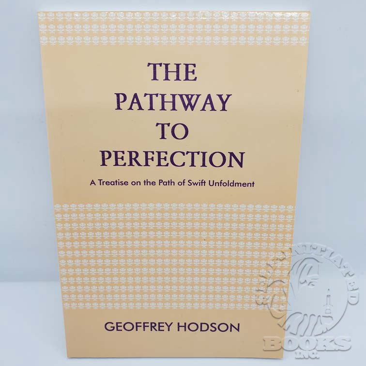 The Pathway to Perfection: A Treatise on the Path of Swift Unfoldment by Geoffrey Hodson