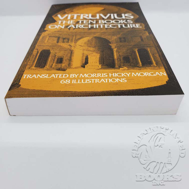 The Ten Books on Architecture by Vitruvius: Translated by Morris Hicky Morgan