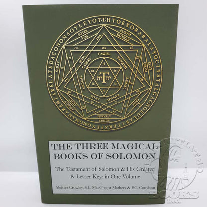 The Three Magical Books of Solomon: The Testament of Solomon & His Greater & Lesser Keys in One Volume: Translated by Aleister Crowley & S.L. MacGregor Mathers