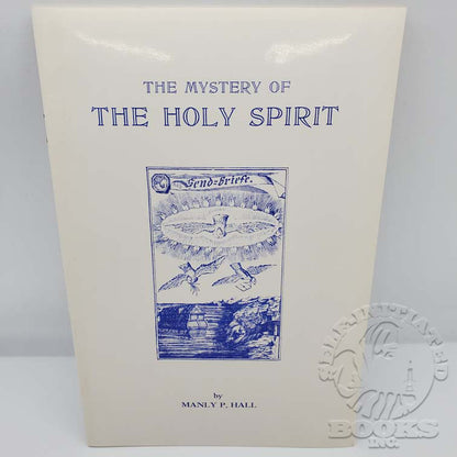 The Mystery of The Holy Spirit by Manly P. Hall