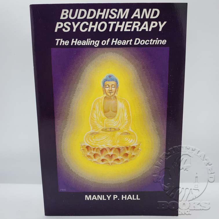 Buddhism and Psychotherapy: The Healing of the Heart Doctrine by Manly P. Hall