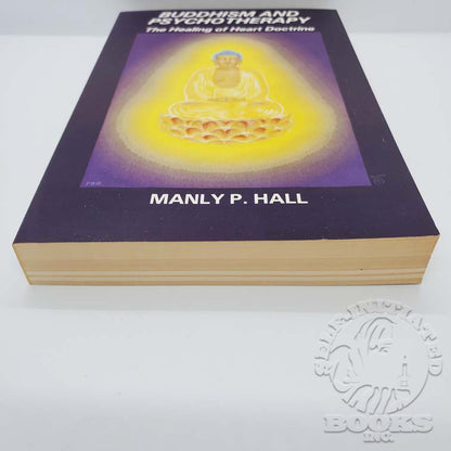 Buddhism and Psychotherapy: The Healing of the Heart Doctrine by Manly P. Hall