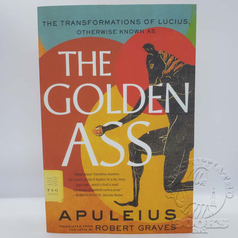 The Golden Ass (The Transformations of Lucius) by Apuleius: Translated by Robert Graves.