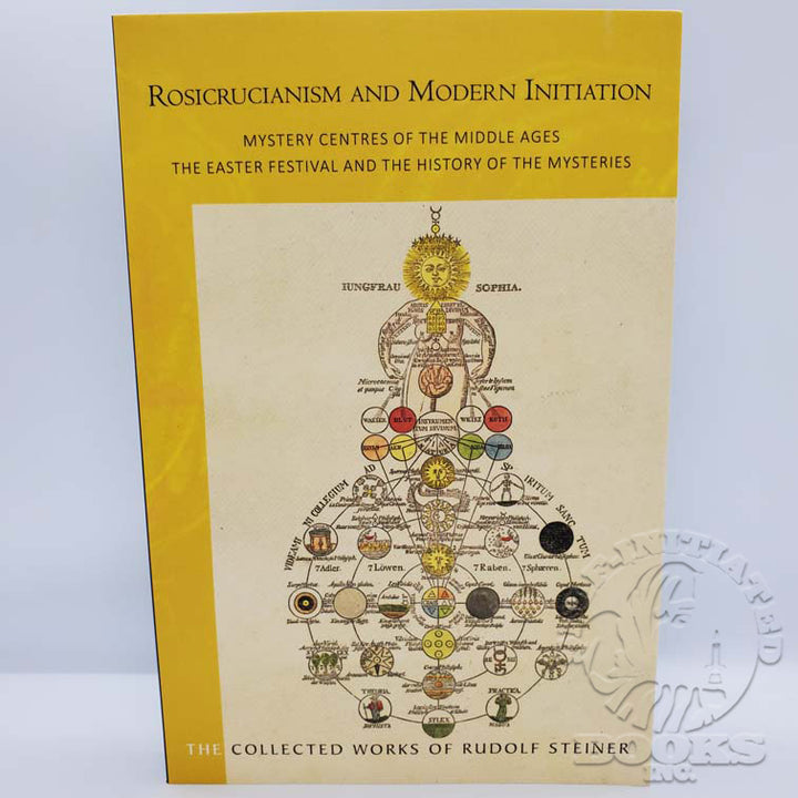 Rosicrucianism and Modern Initiation: Mystery Centres of the Middle Ages: The Easter Festival and the History of the Mysteries (Cw233a) by Rudolf Steiner