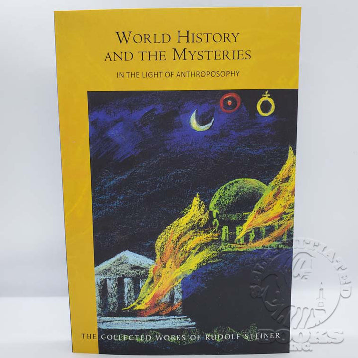 World History and the Mysteries: In the Light of Anthroposophy (Cw233) By Rudolf Steiner