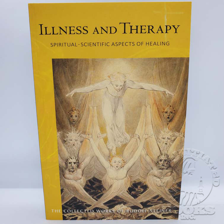 Illness and Therapy: Spiritual-Scientific Aspects of Healing (Cw313) by Rudolf Steiner