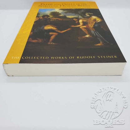 Paths and Goals of the Spiritual Human Being: Life Questions in the Light of Spiritual Science (Cw125) by Rudolf Steiner