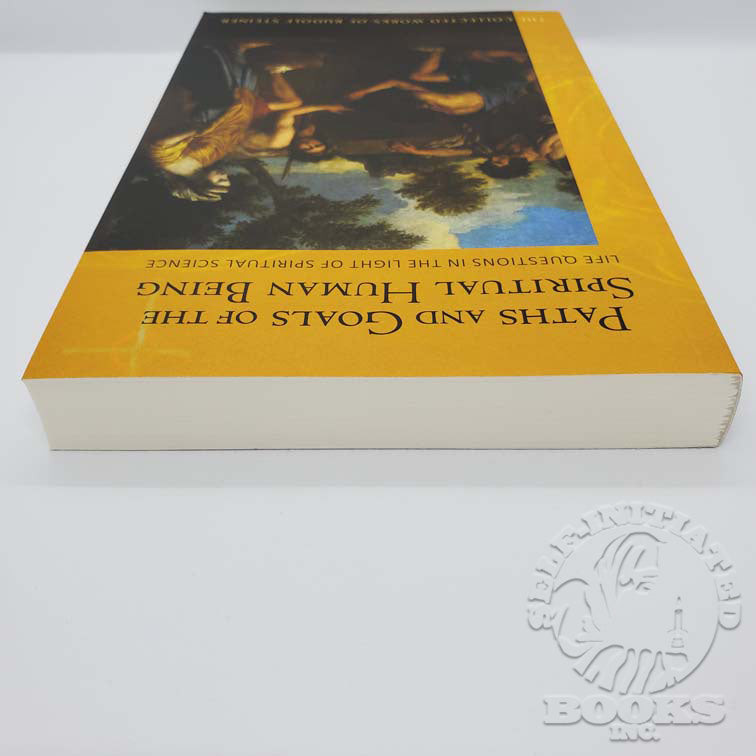 Paths and Goals of the Spiritual Human Being: Life Questions in the Light of Spiritual Science (Cw125) by Rudolf Steiner