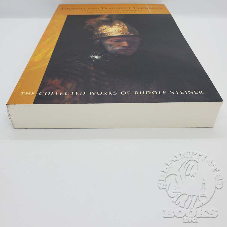 Eternal and Transient Elements in Human Life: The Cosmic Past of Humanity and the Mystery of Evil (Cw 184) by Rudolf Steiner