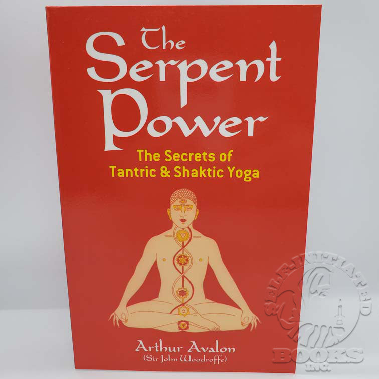 The Serpent Power: The Secrets of Tantric and Shaktic Yoga by Arthur Avalon (Sir John Woodroffe)