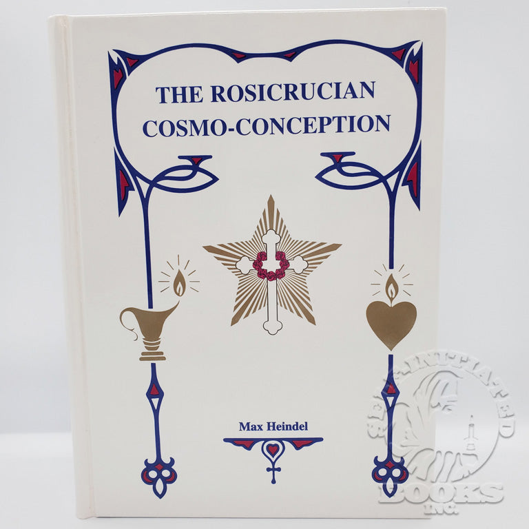The Rosicrucian Cosmo-Conception by Max Heindel
