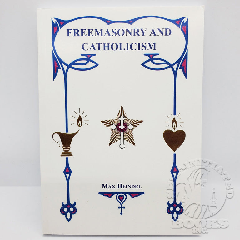 Freemasonry & Catholicism by Max Heindel