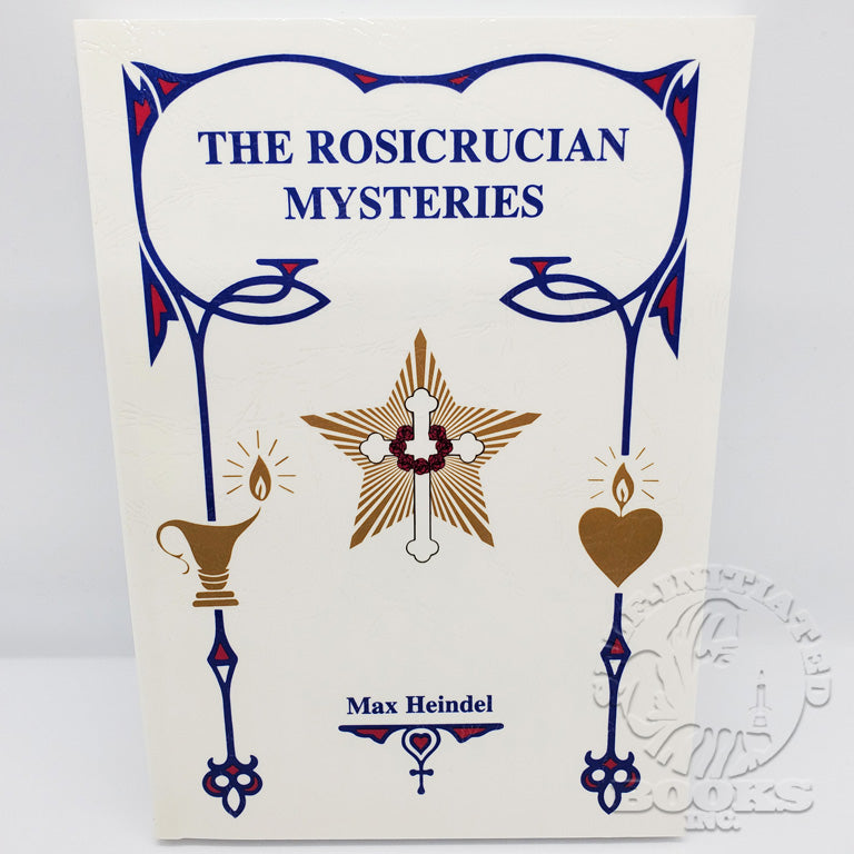 The Rosicrucian Mysteries by Max Heindel