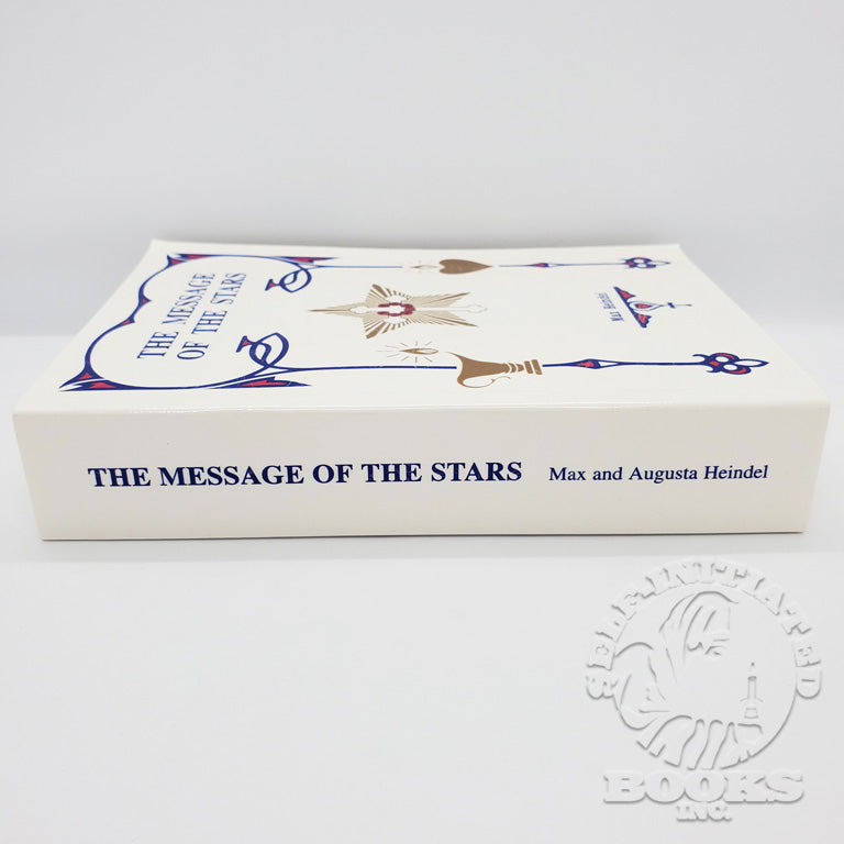 The Message of the Stars: An Esoteric Exposition of Natal and Medical Astrology Explaining the Arts of Reading the Horoscope and Diagnosing Disease by Max Heindel