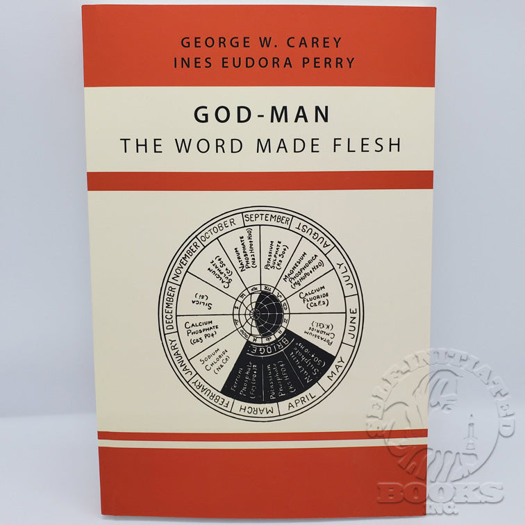 God-Man: The Word Made Flesh by George W. Carey