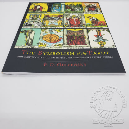 The Symbolism of the Tarot: Philosophy of Occultism in Pictures and Numbers Pen-Pictures by P.D. Ouspensky