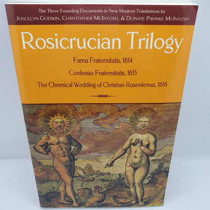 Rosicrucian Trilogy: Modern Translations of the Three Founding Documents by Joscelyn Godwin, Christopher McIntosh, and Donate Pahnke McIntosh