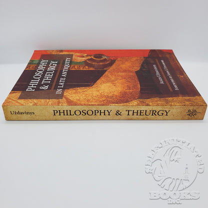 Philosophy and Theurgy in Late Antiquity by Algis Uždavinys