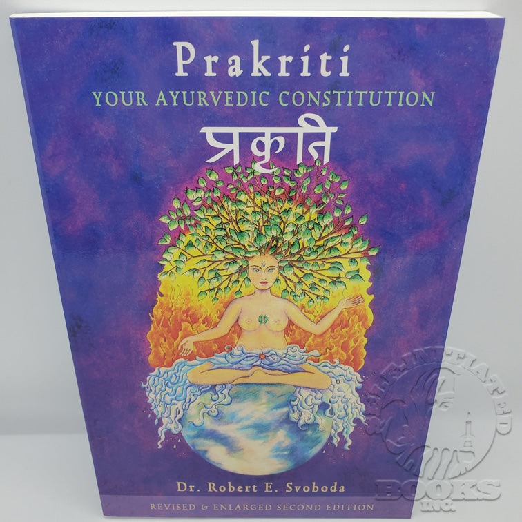 Prakriti: Your Ayurvedic Constitution by Dr. Robert E. Svoboda