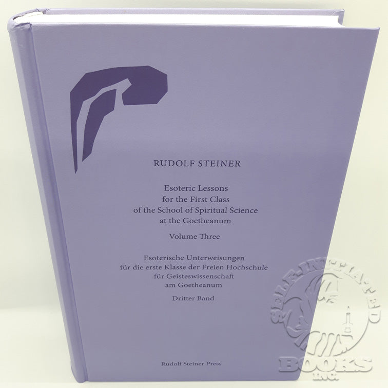 Esoteric Lessons for the First Class of the School of Spiritual Science at the Goetheanum Vol. 3 (English/German Bi-Lingual Edition)