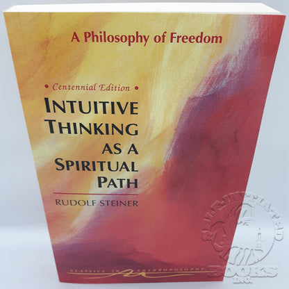 Intuitive Thinking as a Spiritual Path (Cw4) by Rudolf Steiner