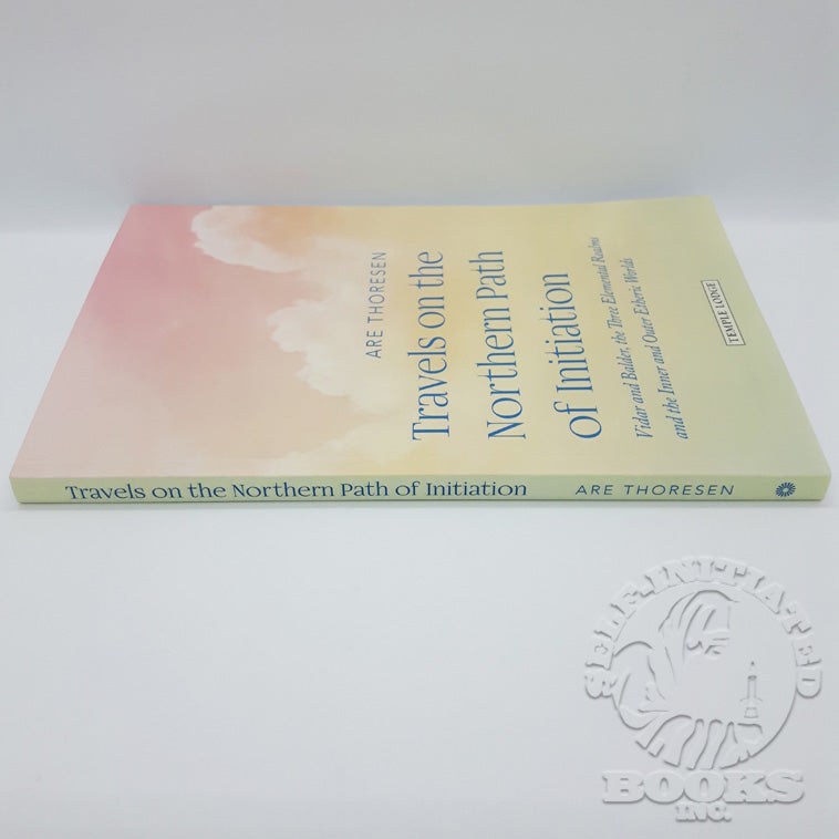 Travels on the Northern Path of Initiation: Vidar and Baldur, The Three Elemental Realms, and The Inner and Outer Etheric Worlds by Are Thoresen