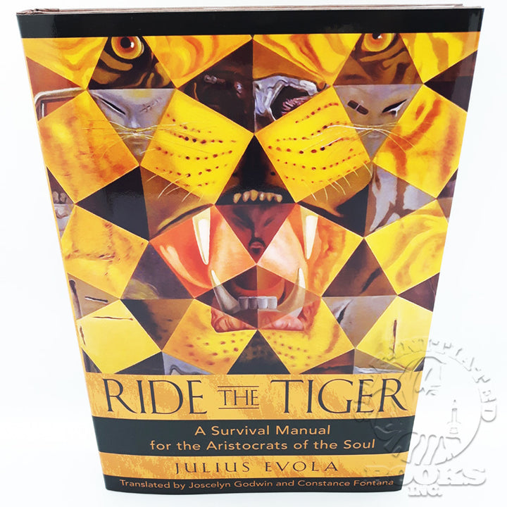 Ride The Tiger: A Survival Manual For the Aristocrat of the Soul by Julius Evola