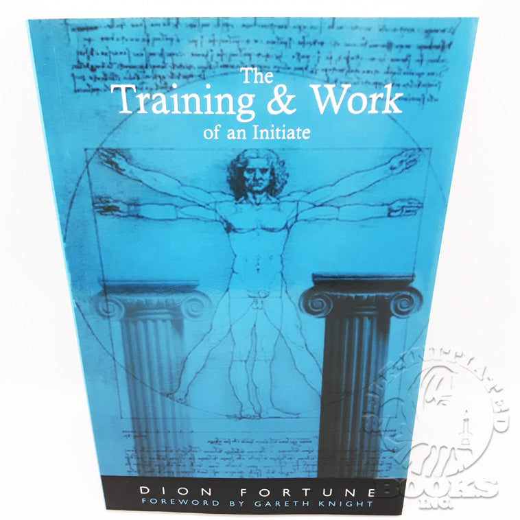 The Training & Work of an Initiate by Dion Fortune