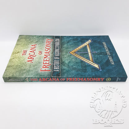 The Arcana of Freemasonry: A History of Masonic Symbolism by Albert Churchward