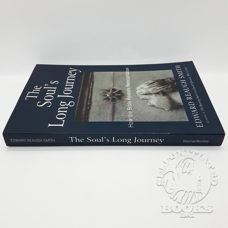 The Soul's Long Journey: How the Bible Reveals Reincarnation by Edward Reaugh Smith