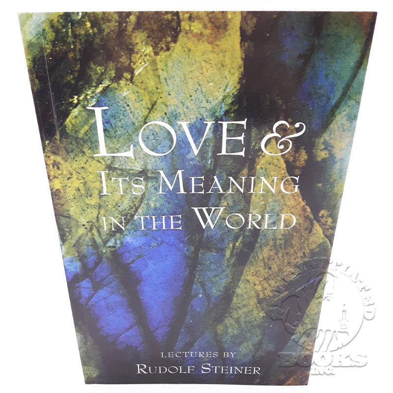 Love and Its Meaning in the World by Rudolf Steiner