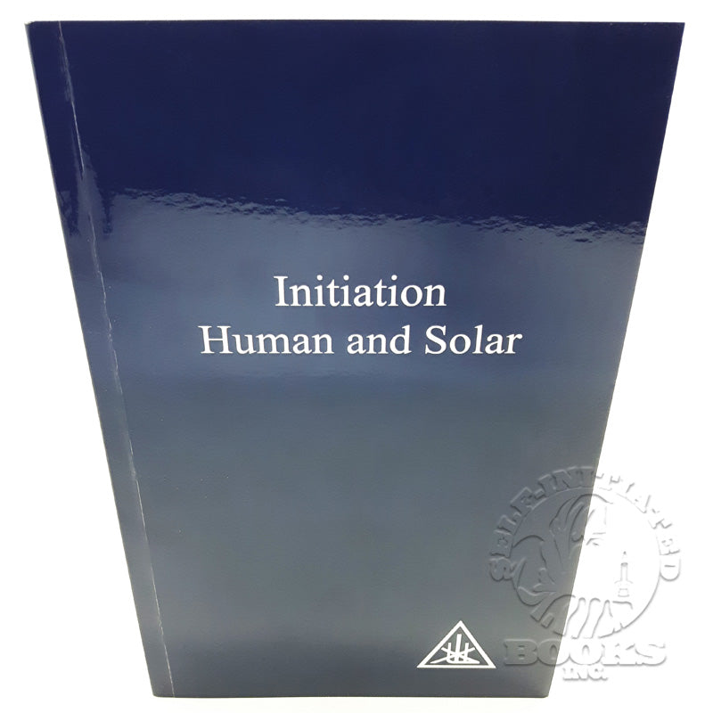 Initiation: Human and Solar by Alice A. Bailey