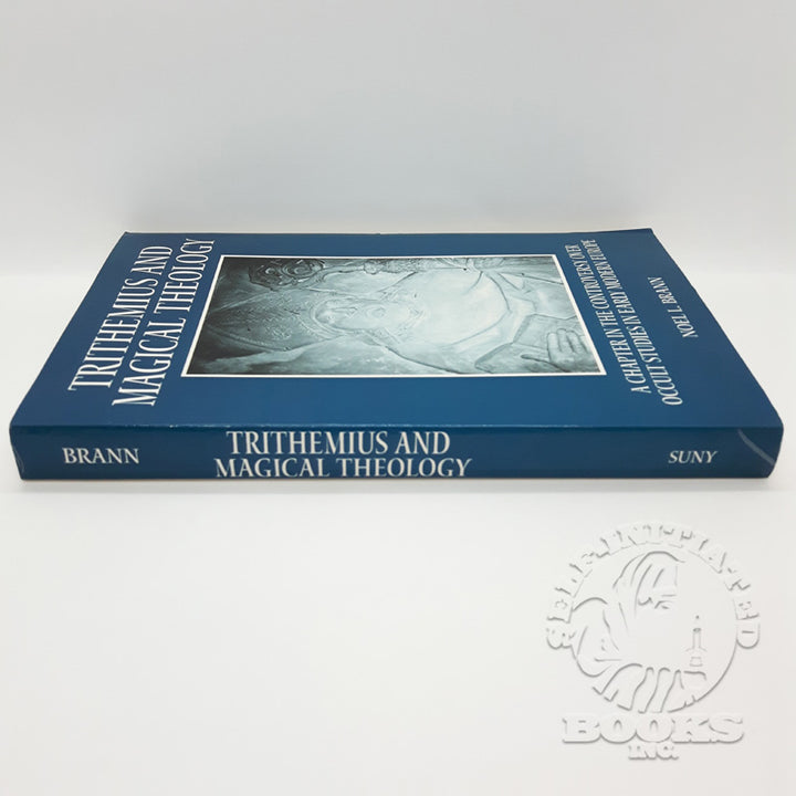 Trithemius and Magical Theology: A Chapter in the Controversy over Occult Studies in Early Modern Europe by Noel L. Brann