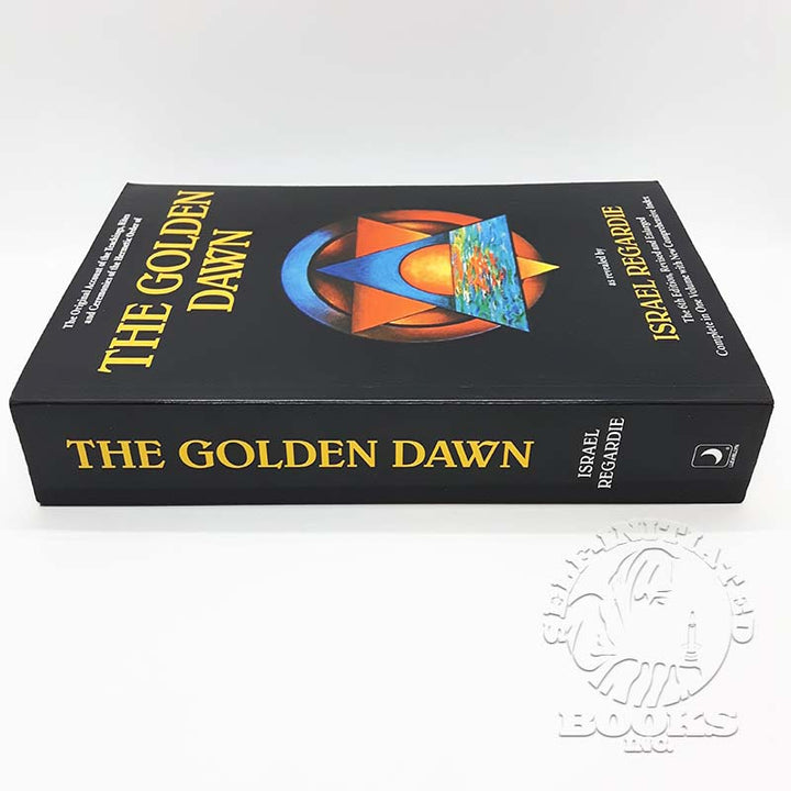 Golden Dawn: A Complete Course in Practical Ceremonial Magic: Four Volumes in One by Israel Regardie (6th Edition)
