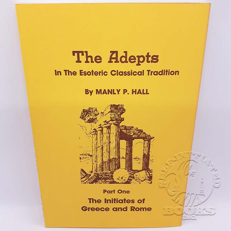 The Adepts in the Esoteric Classical Tradition by Manly P. Hall (Part 1- The Initiates of Greece and Rome)