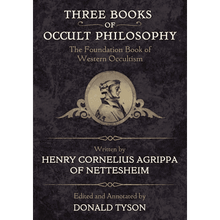 Three Books of Occult Philosophy: The Foundation Book of Western Occultism by Henry Cornelius Agrippa (Edited and Annotated by Donald Tyson)