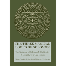 The Three Magical Books of Solomon: The Testament of Solomon & His Greater & Lesser Keys in One Volume: Translated by Aleister Crowley & S.L. MacGregor Mathers