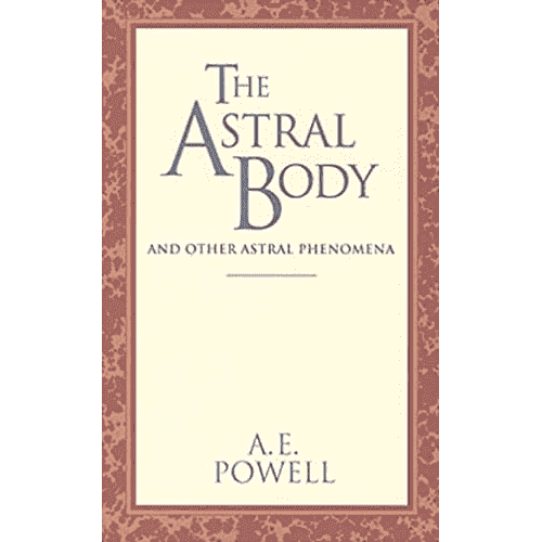 The Astral Body and Other Astral Phenomena by A.E. Powell: Quest Edition