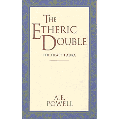 The Etheric Double: The Health Aura by A.E. Powell: Quest Edition