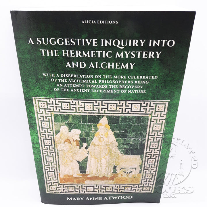 A Suggestive Inquiry into the Hermetic Mystery and Alchemy by Mary Anne Atwood (Paperback)