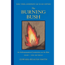 The Burning Bush: An Anthroposophical Commentary on the Bible: Volume 1: Terms and Phrases by Edward Reaugh Smith