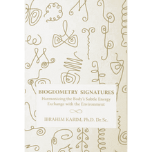 BioGeometry Signatures: Harmonizing the Body's Subtle Energy Exchange with the Environment by Ibrahim Karim