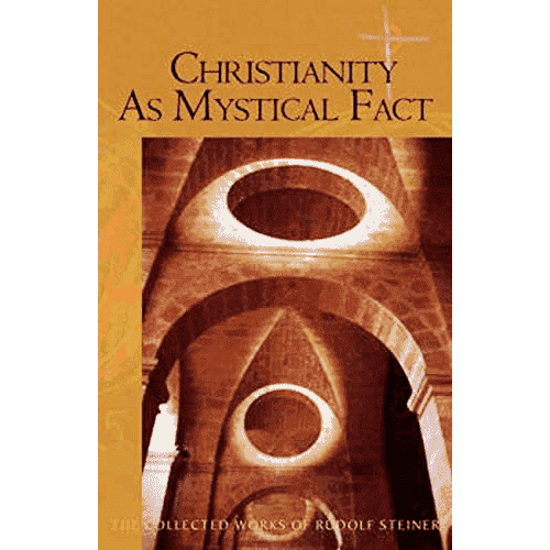 Christianity as Mystical Fact: And the Mysteries of Antiquity by Rudolf Steiner