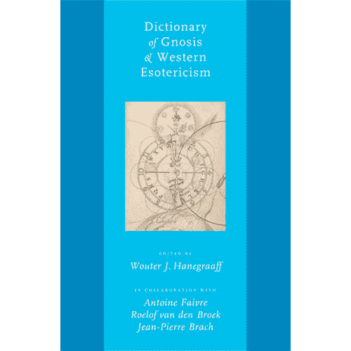 Dictionary of Gnosis & Western Esotericism (Unabridged) by Wouter J. Hanegraaff