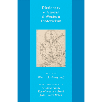 Dictionary of Gnosis & Western Esotericism (Unabridged) by Wouter J. Hanegraaff