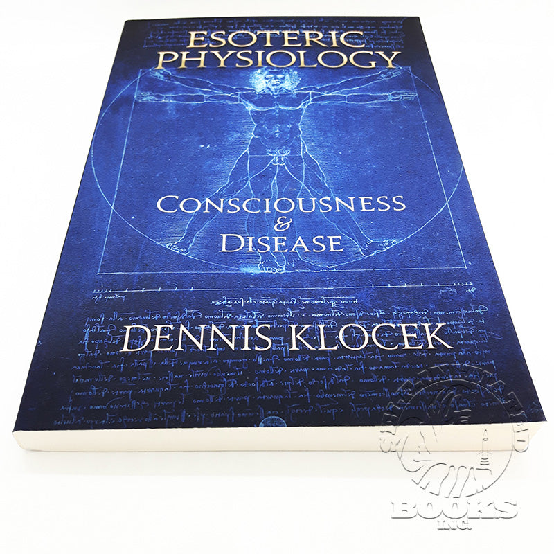 Esoteric Physiology- Consciousness and Disease by Dennis Klocek