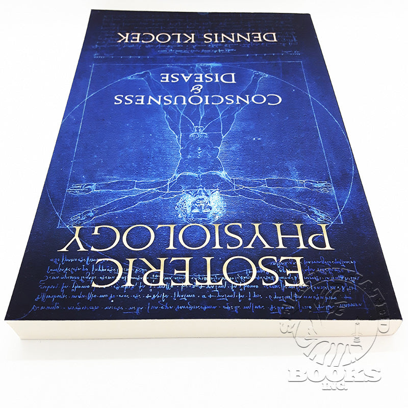 Esoteric Physiology- Consciousness and Disease by Dennis Klocek